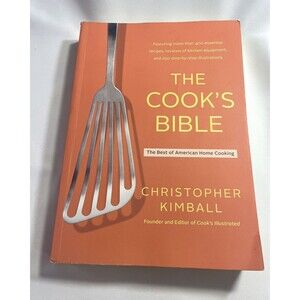 The Cook's Bible: The Best of American Home Cooking by Christopher Kimball